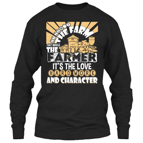 It's Isn't The Farme T Shirt, That Makes The Farmer T Shirt