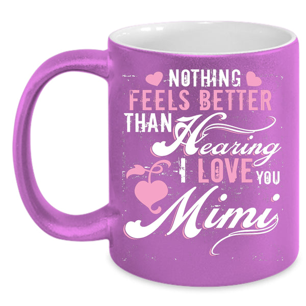 I Love Mimi Coffee Mug, Cute Gift For Mimi Coffee Cup