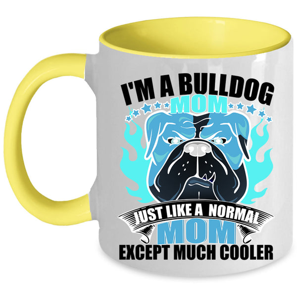 Normal Mom Coffee Mug, I'm A Bulldog Mom Accent Mug