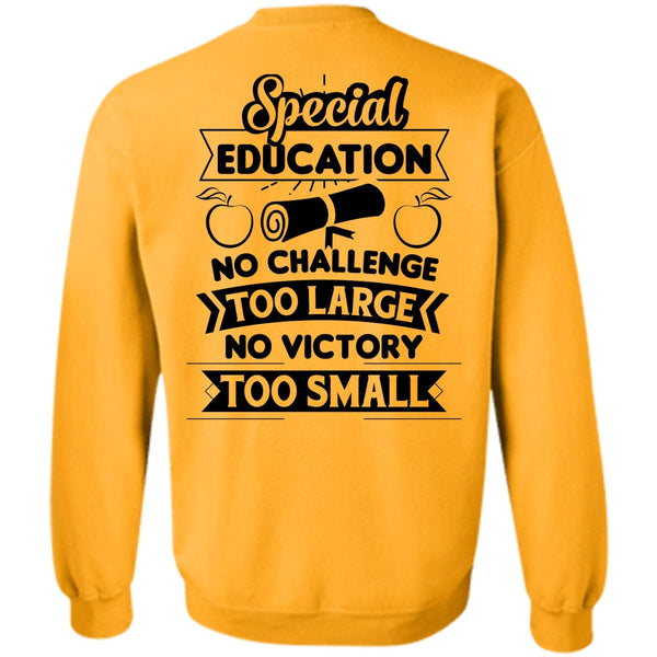 My Job T Shirt, Special Education No Challenge Too Large Sweatshirt