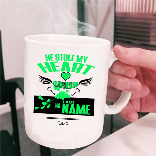 I'm Stealing His Last Name Coffee Mug, He Stole My Heart Cup