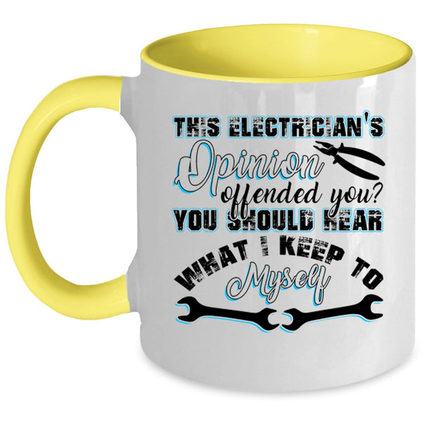 Funny Coffee Mug, This Electrician's Opinion Offended You Accent Mug