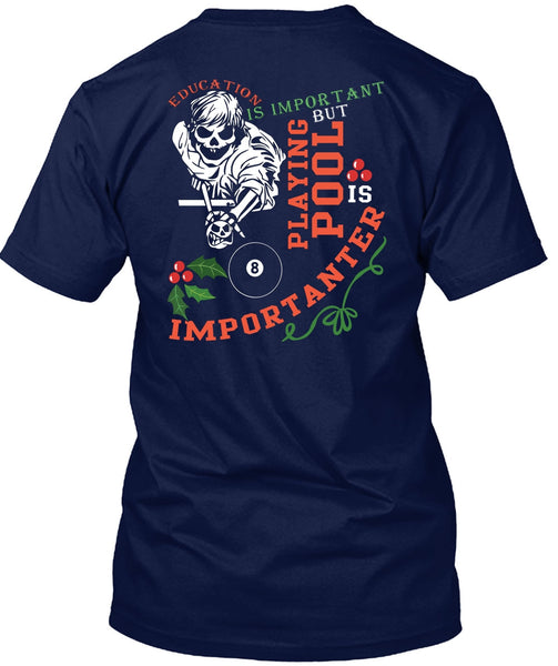 Education Is Important T Shirt, Playing Pool Is Importanter T Shirt