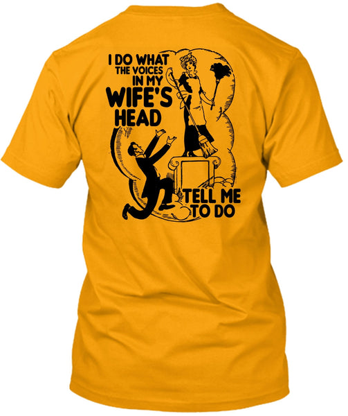 I Do What The Voices In My Wife's Head T Shirt, I Love Wife T Shirt