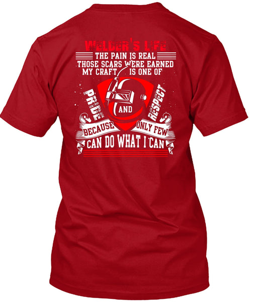 Welder's Life The Pain Is Real T Shirt, Being A Welder T Shirt