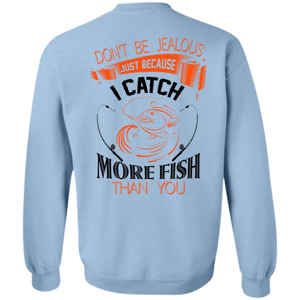 Favorite T Shirt, I Catch More Fish Than You Sweatshirt