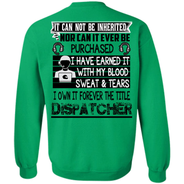 Being A Dispatcher T Shirt, I Own It Forever The Title Dispatcher Sweatshirt
