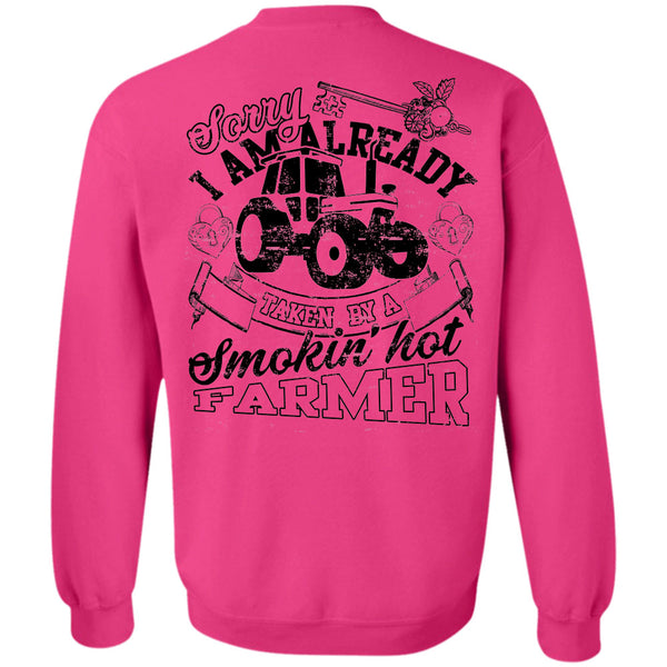 Being A Farmer T Shirt, Sorry I Am Already Taken By A Smoking Hot Farmer Sweatshirt