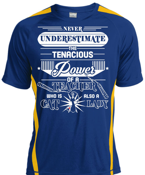 Never Underestimate The Tenacious Of A Teacher T Shirt, Being A Cat Lady T Shirt, Cool Shirt
