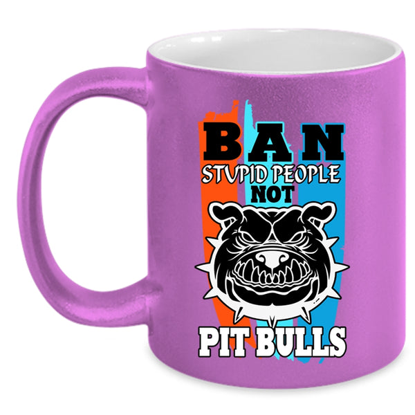 Cool Pit Bulls Coffee Mug, Ban Stupid People Not Pit Bull Accent Mug