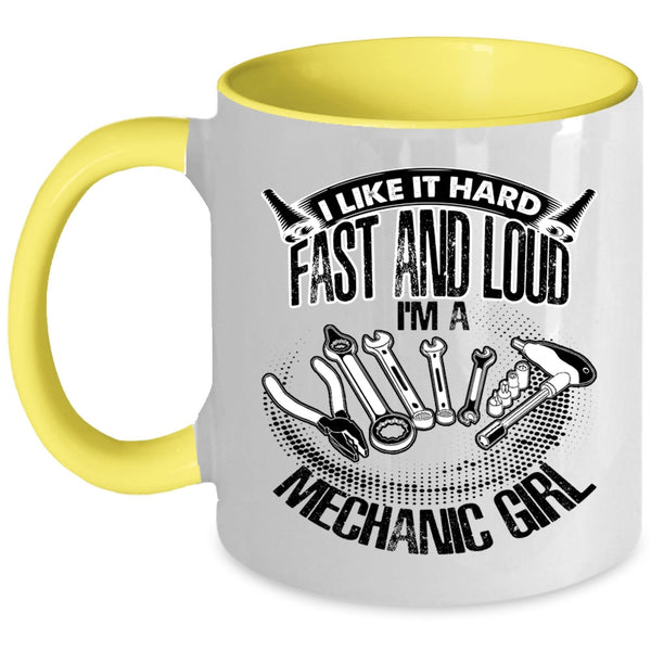 I'm A Mechanic Girl Coffee Mug, I Like It Hard Fast And Loud Accent Mug