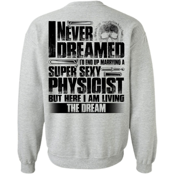I Love Physicist T Shirt, Marrying A Physicist Sweatshirt