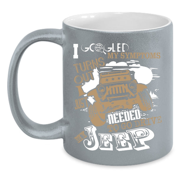 I Just Needed To Go Drive My Jeep Coffee Mug, Cool Jeep Coffee Cup