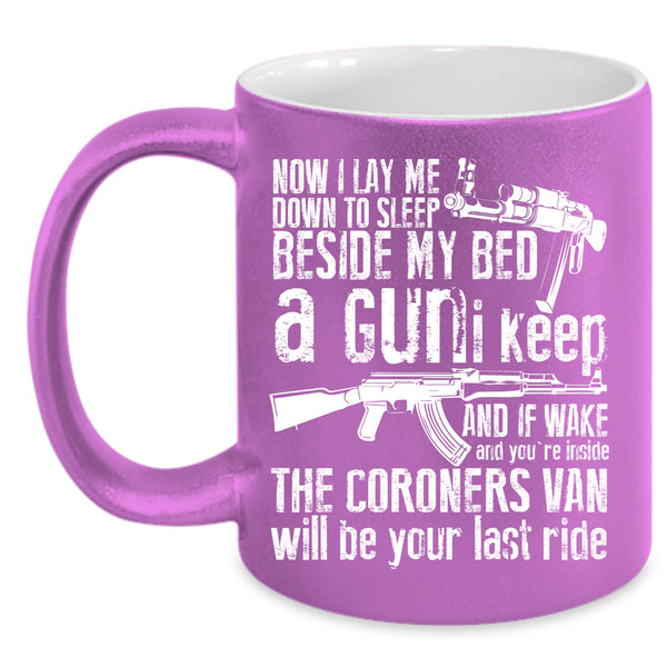 I Lay Me Down To Sleep Beside My Bed Coffee Mug, Funny Gunner Coffee Cup