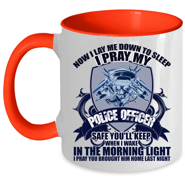 Cool Gift For Police Officer Coffee Mug, I Pray My Police Officer Safe Accent Mug