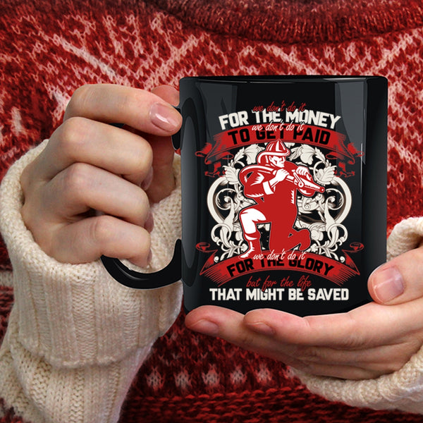 We Don't Do It For The Money Coffee Mug, Cool Firefighter Coffee Cup