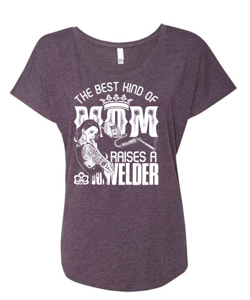 The Best Kind Of Mom T Shirt, Raises A Welder T Shirt, Cool Shirt (Ladies' Triblend Dolman Sleeve)