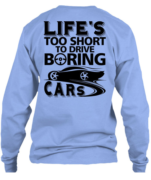 Life's Too Short To Drive Boring Cars T Shirt, I Love Car T Shirt