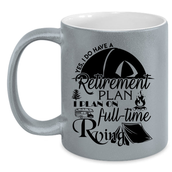 I Plan On Full Time Rving Coffee Mug, I Do Have A Retirement Plan Accent Mug