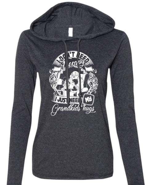 I Don't Need Therapy T Shirt, I Just Need My Grandkids Hugs T Shirt (Anvil Ladies Ringspun Hooded)