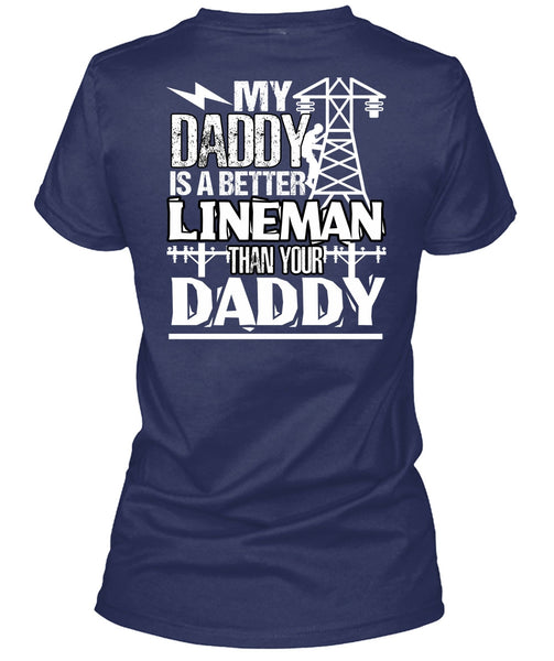My Daddy Is A Better Lineman T Shirt, Being A Lineman T Shirt