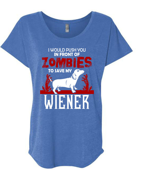 Push You In Front Of Zombies To Save My Wiener T Shirt, I Love Dogs T Shirt, Cool Shirt (Ladies' Triblend Dolman Sleeve)