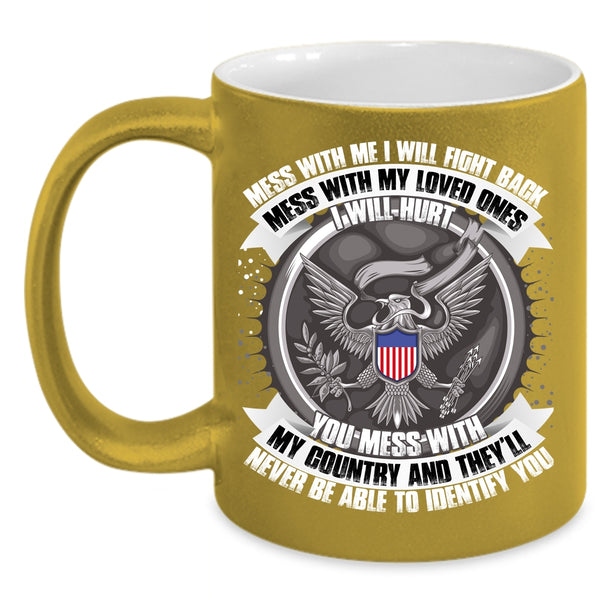 Don't Mess With My Loved Ones Coffee Mug, Don't Mess With My Country Coffee Cup