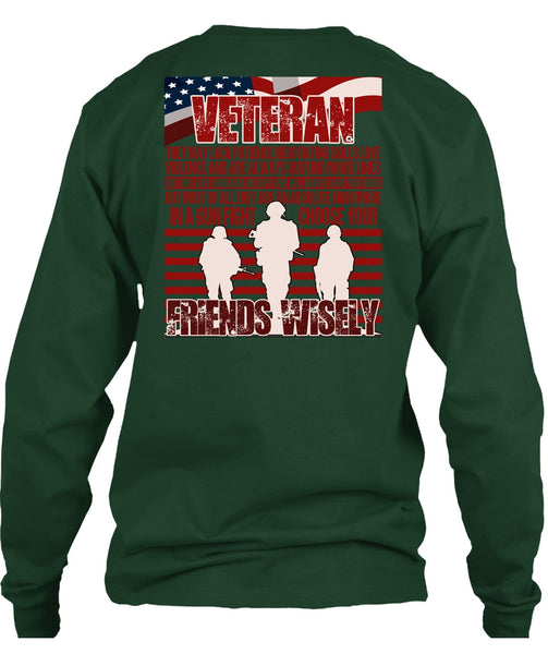 Friends Wisely T Shirt, Being A Veteran T Shirt