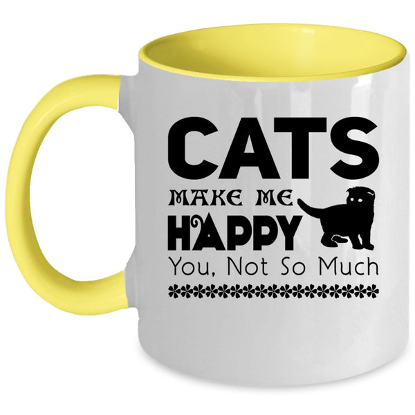 Best Gift For Cat Owner Coffee Mug, Cats Make Me Happy Accent Mug