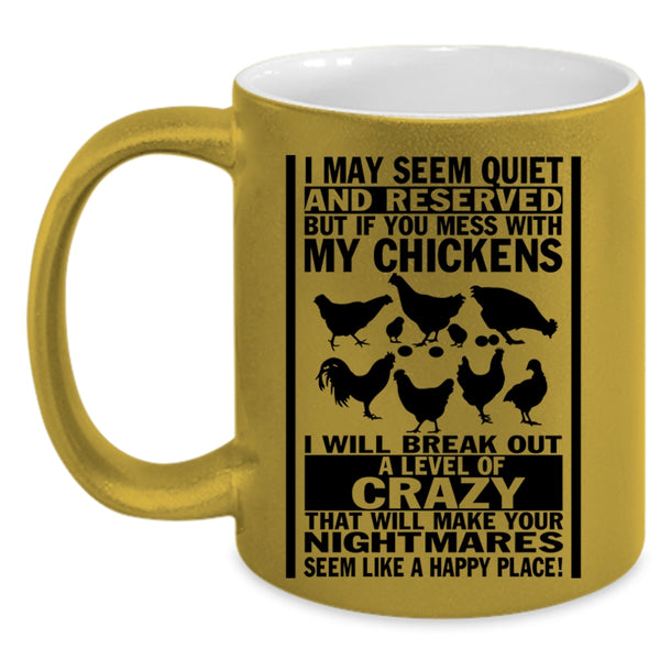 I Will Break Out A Level Of Crazy Coffee Mug, Don't Mess With My Chickens Accent Mug