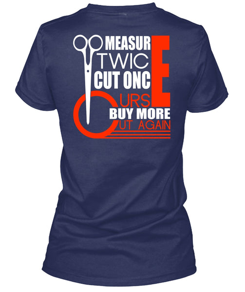 Measur Twice Cut Once T Shirt, Being A Hair Stylist T Shirt