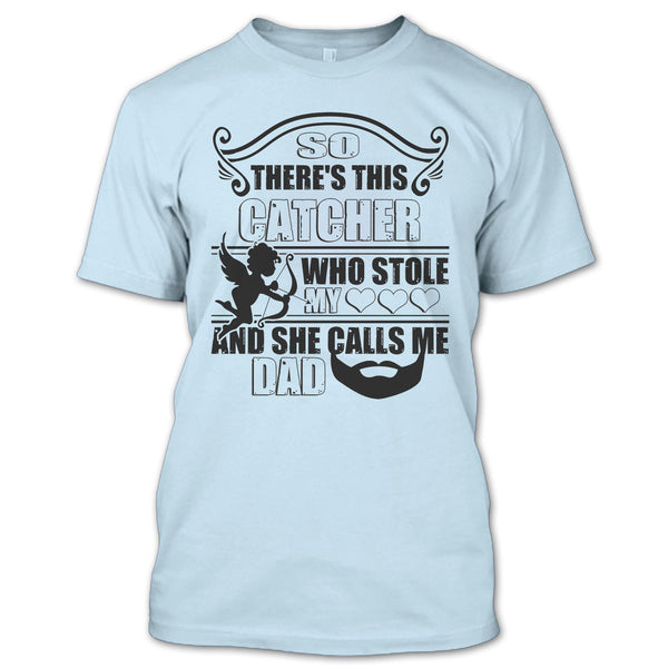 There’s This Catcher T Shirt, I Love My Catcher T Shirt