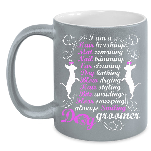I Am A Dog Groomer Coffee Mug, Cute Dog Groomer Coffee Cup