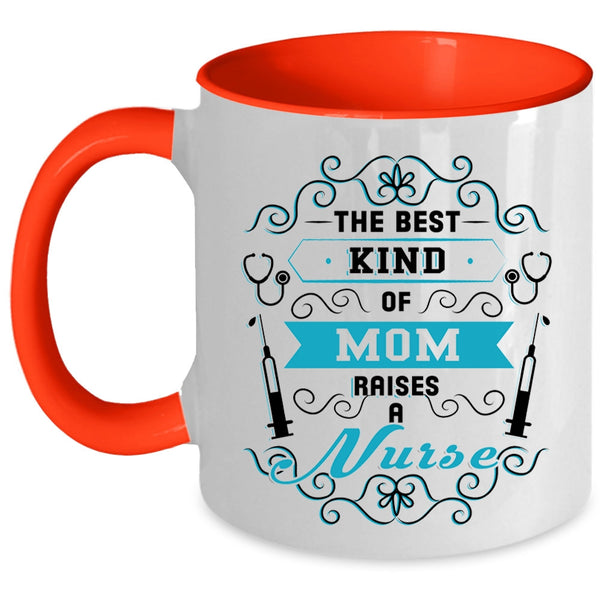 Awesome Nurses Coffee Mug, The Best Kind Of Mom Raises A Nurse Accent Mug