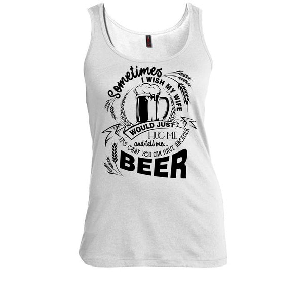 My Wife Would Just Hug Me T Shirt, Coolest Beer Drinker Tank Top