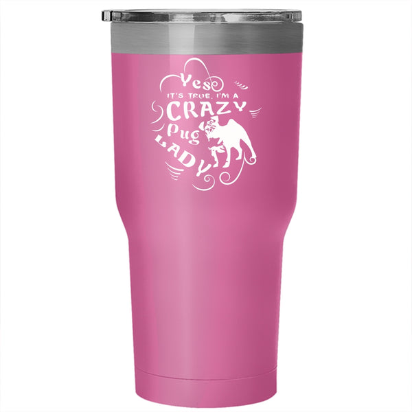 I'm A Crazy Pug Lady Tumbler 30 oz Stainless Steel, I Love Dogs Travel Mug