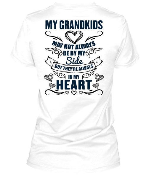 My Grandkids May Not Always Be By My Side T Shirt, I Love Grandkids T Shirt