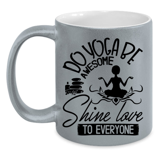 Cute Yogi Coffee Mug, Do Yoga Be Awesome Shine Love To Everyone Accent Mug