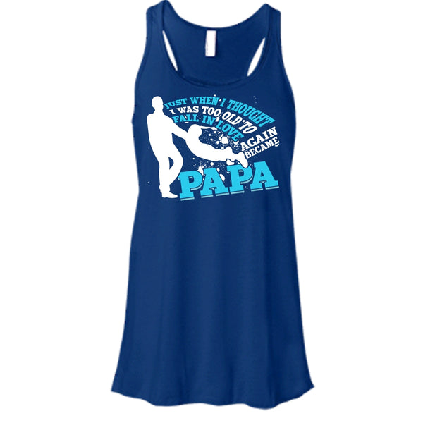 I Was Too Old To Fall In Love Again T Shirt, Became Papa T Shirt, Cool T Shirt