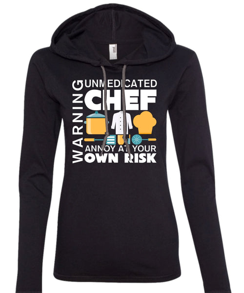 Unmedicated Chef Annoy At Your Own Risk T Shirt, Favorite T Shirt (Anvil Ladies Ringspun Hooded)