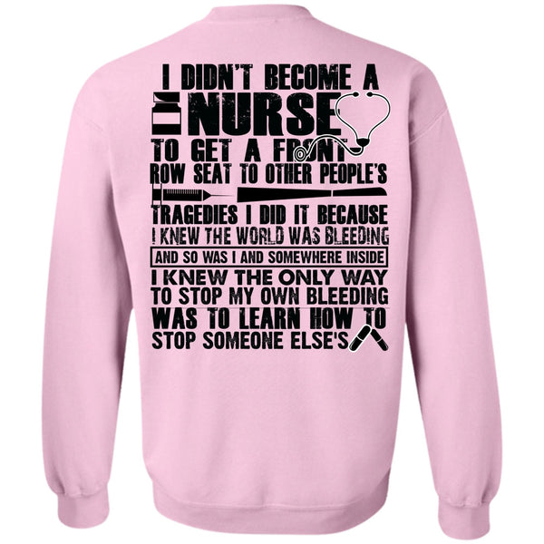 Being A Nurse T Shirt, I Didn't Become A Nurse Sweatshirt