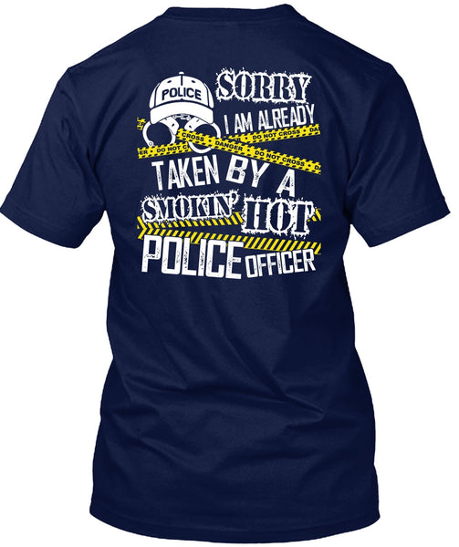 I Am Already Taken By A Police Officer T Shirt, Being A Police T Shirt