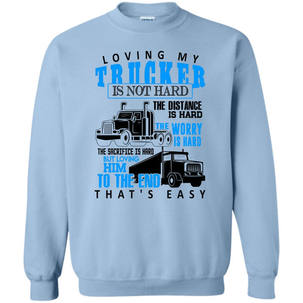 I'm A Trucker T Shirt, Loving My Trucker Sweatshirt