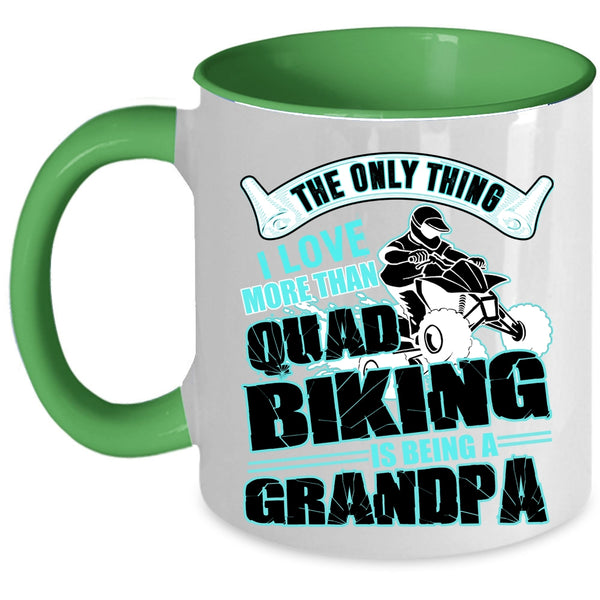 Being A Grandpa Coffee Mug, I Love More Than Quad Biking Accent Mug
