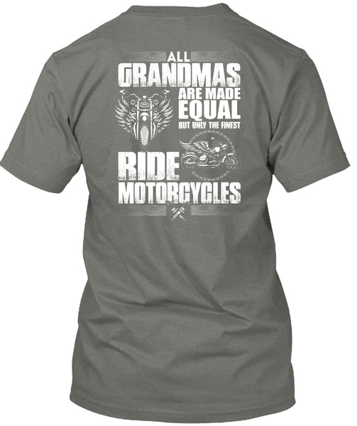 All Grandmas Are Made Equal T Shirt, Ride Motorcycles T Shirt
