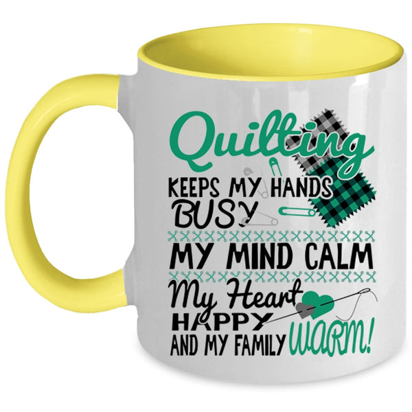 My Mind Calm My Heart Coffee Mug, Quilting Keeps My Hands Busy Accent Mug