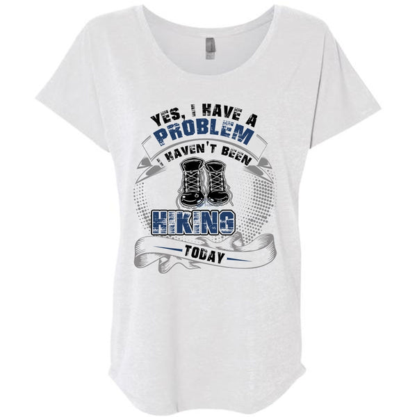 I Haven't Been Hiking Today T Shirt, I Love Hiking T Shirt, Awesome T-Shirts