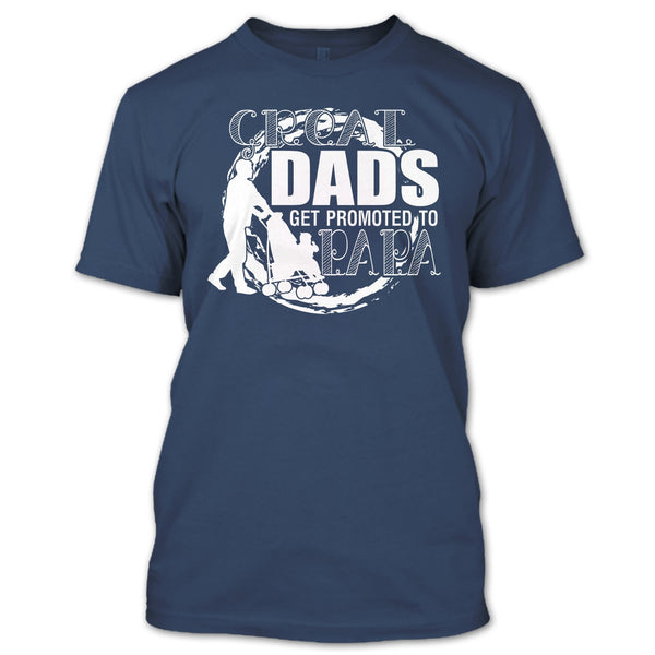 Great Dads Get Promoted To Papa T Shirt, Coolest Papa T Shirt