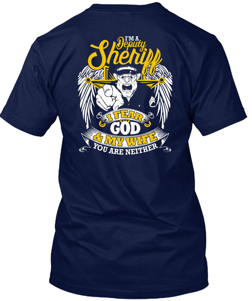 I'm A Deputy Sheriff T Shirt, I Fear God And My Wife T Shirt