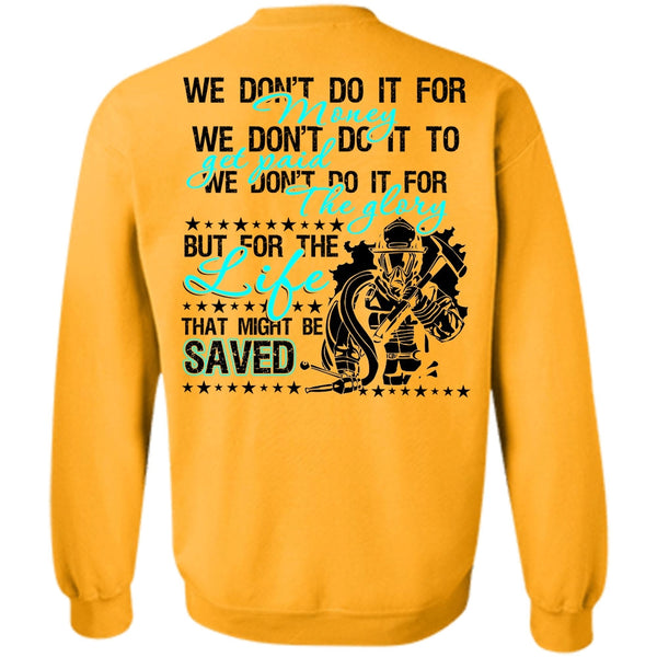 Being A Firefighter T Shirt, We Don't Do It For Money Sweatshirt